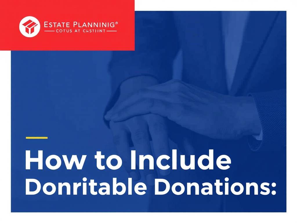 Estate Planning for Charitable Givers: How to Include Donations
