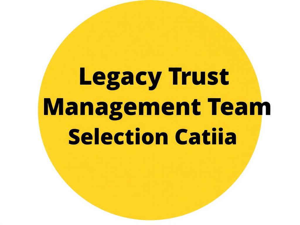 Legacy Trust Management Team Selection Criteria